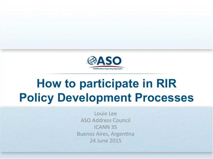 how to participate in rir policy development processes