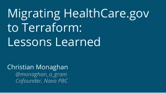 Migrating HealthCare.gov  to Terraform:  Lessons Learned  Christian Monaghan  @monaghan_a_gram