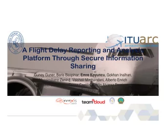 A Flight Delay Reporting and Analysis  Platform Through Secure Information  Sharing Guney Guner,