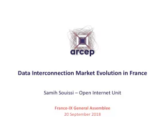 Data Interconnection Market Evolution in France Samih Souissi  Open Internet Unit  France-IX