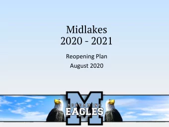 Midlakes  2020 - 2021  Reopening Plan  August 2020  District Goals for Reopening  Protect the