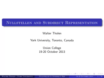 Nullstellen and Subdirect Representation  Walter Tholen  York University, Toronto, Canada  Union