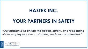 HAZTEK INC.  YOUR PARTNERS IN SAFETY Our mission is to enrich the health, safety, and well