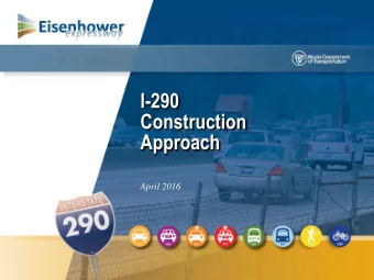 I-290  Construction  Approach  April 2016  1  AGENDA  Project Process - Phase I, II, &amp; III