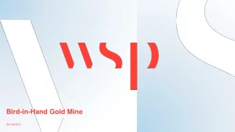 Bird-in-Hand Gold Mine  Acoustics  Content  Why are WSP involved?  Acoustic terminology