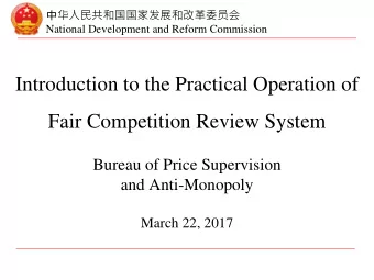 Introduction to the Practical Operation of  Fair Competition Review System  Bureau of Price