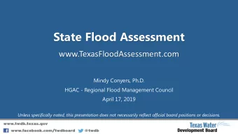 State Flood Assessment  www.TexasFloodAssessment.com  Mindy Conyers, Ph.D.  HGAC - Regional Flood