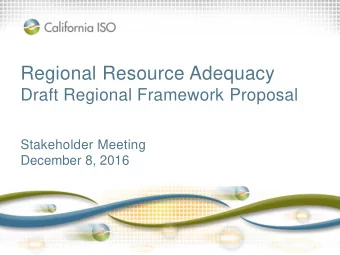 Regional Resource Adequacy  Draft Regional Framework Proposal  Stakeholder Meeting  December 8,
