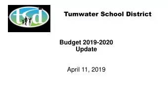 Tumwater School District  Budget 2019-2020  Update  April 11, 2019  Apportionment/Levy/Other