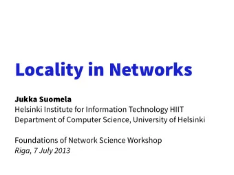 Locality in Networks  Jukka Suomela  Helsinki Institute for Information Technology HIIT  Department