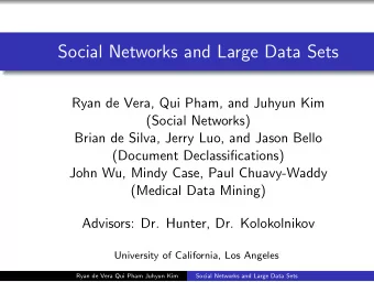 Social Networks and Large Data Sets  Ryan de Vera, Qui Pham, and Juhyun Kim  (Social Networks)