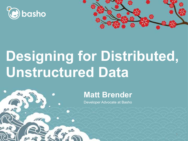 designing for distributed unstructured data