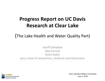Progress Report on UC Davis  Research at Clear Lake ( The Lake Health and Water Quality Part)