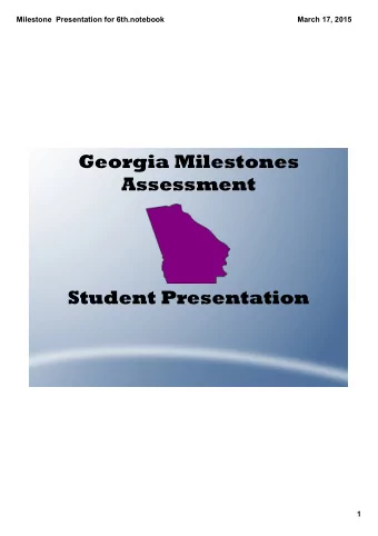 Student Presentation  1  Milestone  Presentation for 6th.notebook  March 17, 2015