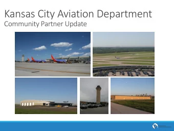 Kansas City Aviation Department  Community Partner Update  1  KCI Business Update Economic Impact