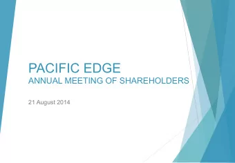 PACIFIC EDGE  ANNUAL MEETING OF SHAREHOLDERS  21 August 2014  BOARD OF DIRECTORS u Chris Swann,