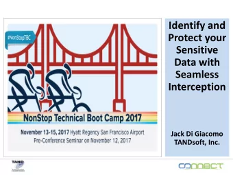 Protect your  Sensitive  Data with  Seamless  Interception  Jack Di Giacomo  TANDsoft, Inc.