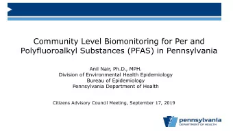 Community Level Biomonitoring for Per and  Polyfluoroalkyl Substances (PFAS) in Pennsylvania  Anil