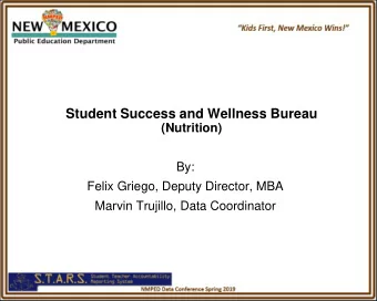 Student Success and Wellness Bureau  (Nutrition)  By:  Felix Griego, Deputy Director, MBA  Marvin