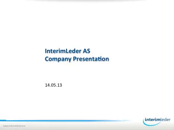 InterimLeder  AS    Company  Presenta4on      14.05.13    We  Pioneered