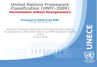 United Nations Framework  Classification (UNFC-2009)  Harmonisation without Homogenisation