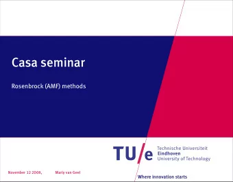 Casa seminar  Rosenbrock (AMF) methods  November 12 2008,  Marly van Geel  Where innovation starts