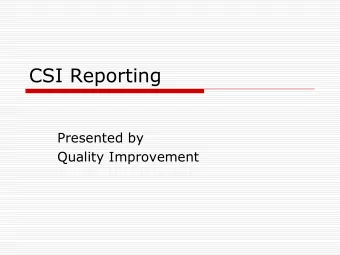 CSI Reporting  Presented by  Quality Improvement  Who &amp; Why  All programs with reporting