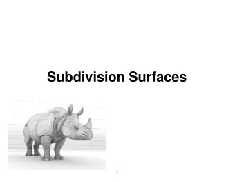 Subdivision Surfaces  1  Geometric Modeling  Geometric Modeling   Sometimes need more than