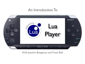 An Introduction To  With Joachim Bengtsson and Frank Bu  An Introduction to LuaPlayer  What is