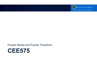 CEE575  Recap  Fouriers theorem loosely states that that every function can be completely