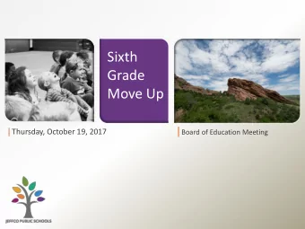 Sixth  Grade  Move Up | Board of Education Meeting | Thursday, October 19, 2017 | Why?  Minimizes
