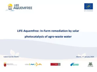 LIFE-Aquemfree: In-Farm remediation by solar  photocatalysis of agro-waste water  Isabel Garrido