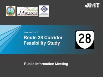 Route 28 Corridor  Feasibility Study  .  Public Information Meeting  Project Team and  Study