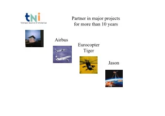 Partner in major projects  for more than 10 years  Airbus  Eurocopter  Tiger  Jason  TNIs line