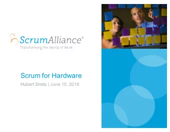 Scrum for Hardware  Hubert Smits | June 15, 2016  About Hubert   Certified Scrum Trainer