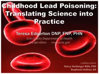 1  Review Lead history, sources, &amp; toxicant Explain New CDC Reference Value  Examine