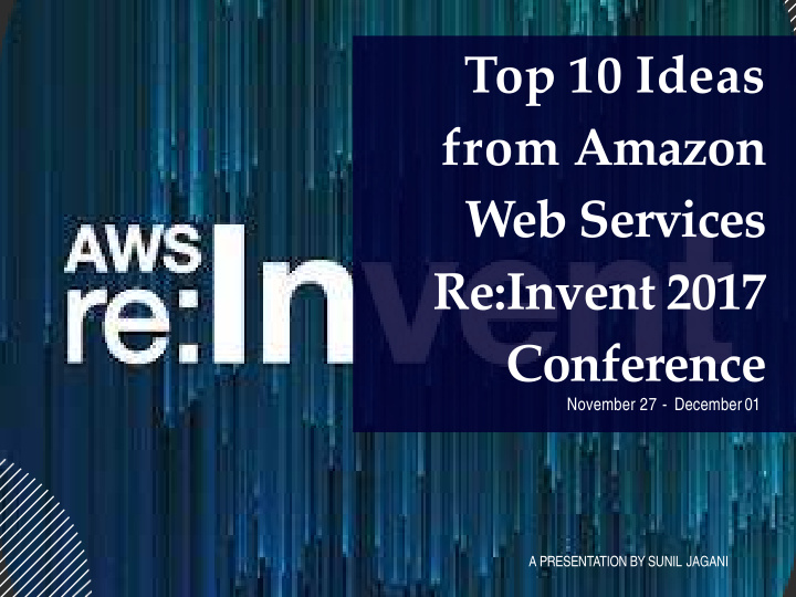 top 10 ideas from amazon web services re invent 2017