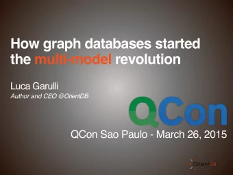 How graph databases started  the multi-model revolution  Luca Garulli  Author and CEO @OrientDB