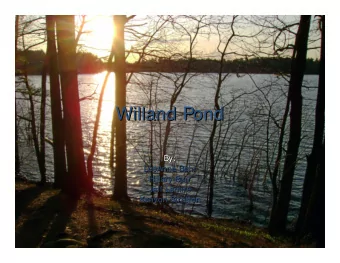 Willand Pond  Willand Pond  By:  By:  LeeAnne Behr  LeeAnne Behr  Hillary Burr  Hillary Burr  Jeff