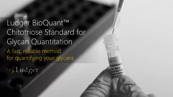 Ludger BioQuant   Chitotriose Standard for  Glycan Quantitation  A fast, reliable method  for
