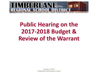 Public Hearing on the  2017-2018 Budget &amp;  Review of the Warrant  January 12, 2017  Timberlane