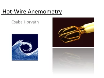 Hot-Wire Anemometry  Csaba Horvth  Anemometry    Anemometry: Measurement of fluid velocity