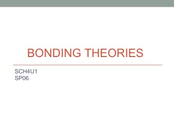 BONDING THEORIES  SCH4U1  SP06  Lewis Theory of Bonding (1916)  Key Points:  The noble gas