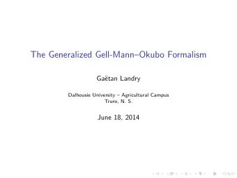 The Generalized Gell-MannOkubo Formalism  Ga  etan Landry  Dalhousie University