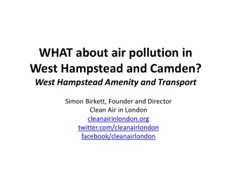 WHAT about air pollution in West Hampstead and Camden?  West Hampstead Amenity and Transport  Simon