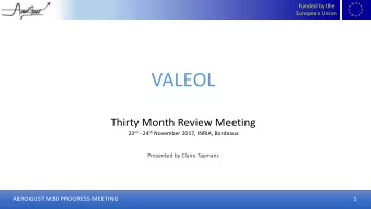VALEOL  Thirty Month Review Meeting 23 rd - 24 th November 2017, INRIA, Bordeaux  Presented by