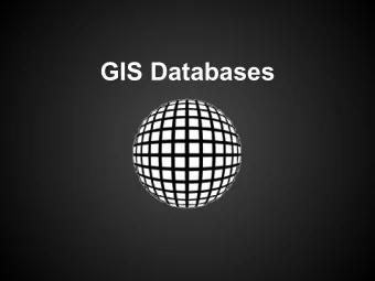 GIS Databases  What is GIS?  &quot;...the merging of cartography, statistical  analysis, and