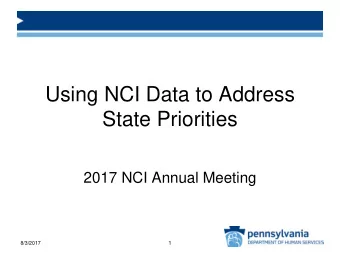 Using NCI Data to Address  State Priorities  2017 NCI Annual Meeting  8/3/2017  1  Independent