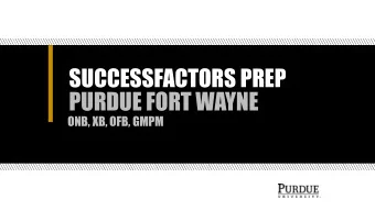 SUCCESSFACTORS PREP  PURDUE FORT WAYNE  ONB, XB, OFB, GMPM  Who will use each system? High-level