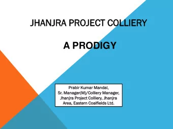 JH  JHAN  ANJR  JRA  A PR  PROJ  OJECT  ECT COL  OLLIER  LIERY  A PRODIGY  Prabir  ir Kumar Mandal